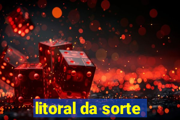 litoral da sorte